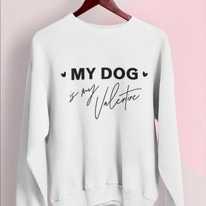 Unisex Sweatshirt White My Dog is My Valentine